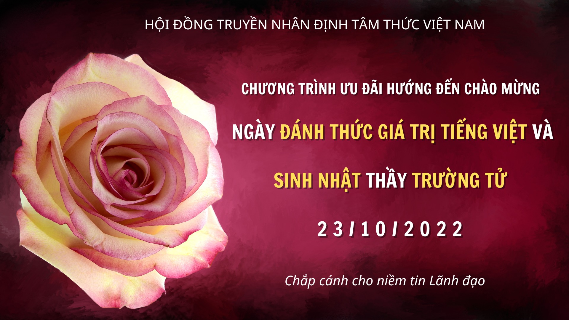 CHÀO MỪNG KỶ NIỆM 1 NĂM NGÀY ĐÁNH THỨC GIÁ TRỊ TIẾNG VIỆT VÀ MỪNG SINH NHẬT THẦY TRƯỜNG TỬ NGÀY 23/10/2022